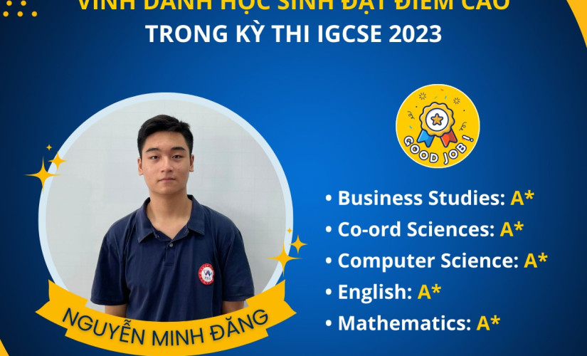 VINH DANH CÁC HỌC SINH ĐẠT ĐIỂM CAO TRONG KỲ THI IGCSE 2023