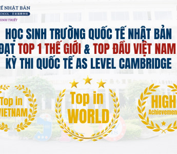 HỌC SINH JIS XUẤT SẮC ĐẠT TOP 1 THẾ GIỚI VÀ TOP ĐẦU VIỆT NAM TẠI KỲ THI HỌC THUẬT QUỐC TẾ AS LEVEL CAMBRIDGE