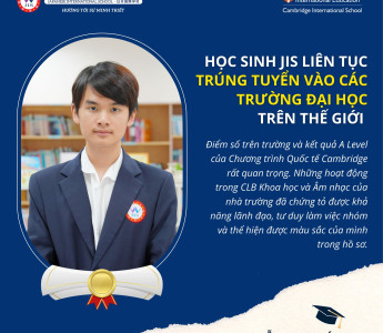  HỌC SINH JIS LIÊN TỤC TRÚNG TUYỂN VÀO CÁC TRƯỜNG ĐẠI HỌC DANH TIẾNG