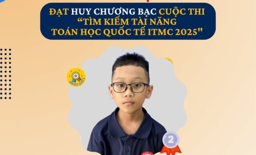 HỌC SINH JIS ĐẠT HUY CHƯƠNG BẠC TẠI SÂN CHƠI TÌM KIẾM TÀI NĂNG TOÁN HỌC QUỐC TẾ ITMC 2025