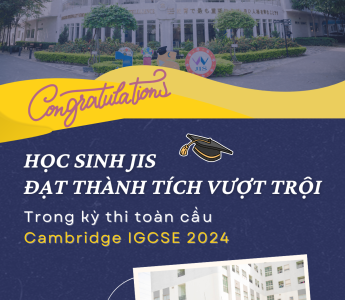 CHÚC MỪNG THÀNH TÍCH VƯỢT TRỘI CỦA HỌC SINH JIS TRONG KỲ THI CAMBRIDGE IGCSE 2024